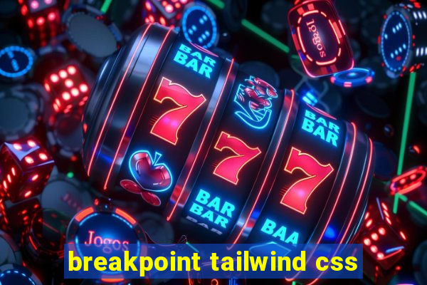 breakpoint tailwind css